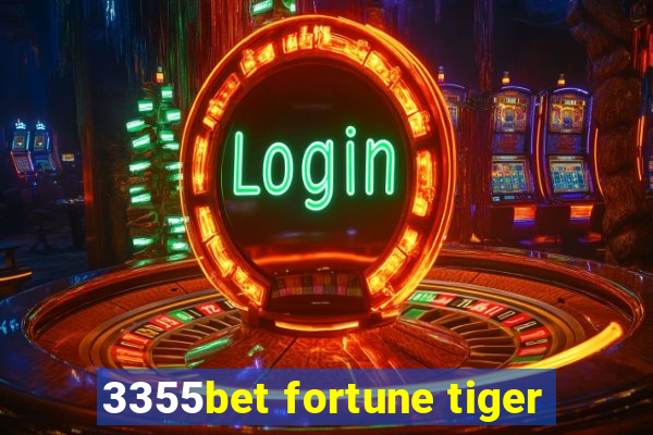 3355bet fortune tiger